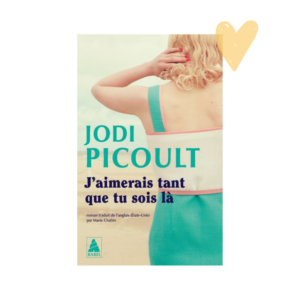 J’aimerais tant que tu sois là – J.Picoult