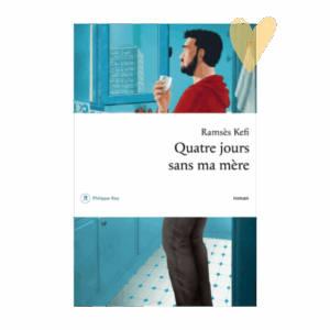 Quatre jours sans ma mère – R.Kefi