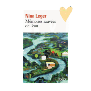 Mémoires sauvées de l&rsquo;eau – N. Léger